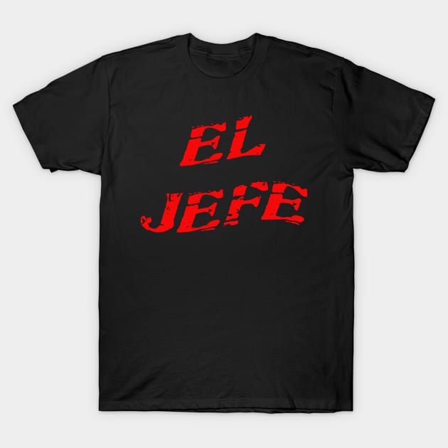 El Jefe T-Shirt by Dead but Adorable by Nonsense and Relish